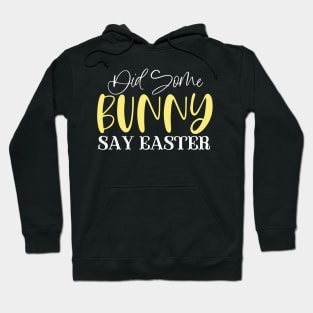 Did Some Bunny Say Easter Hoodie